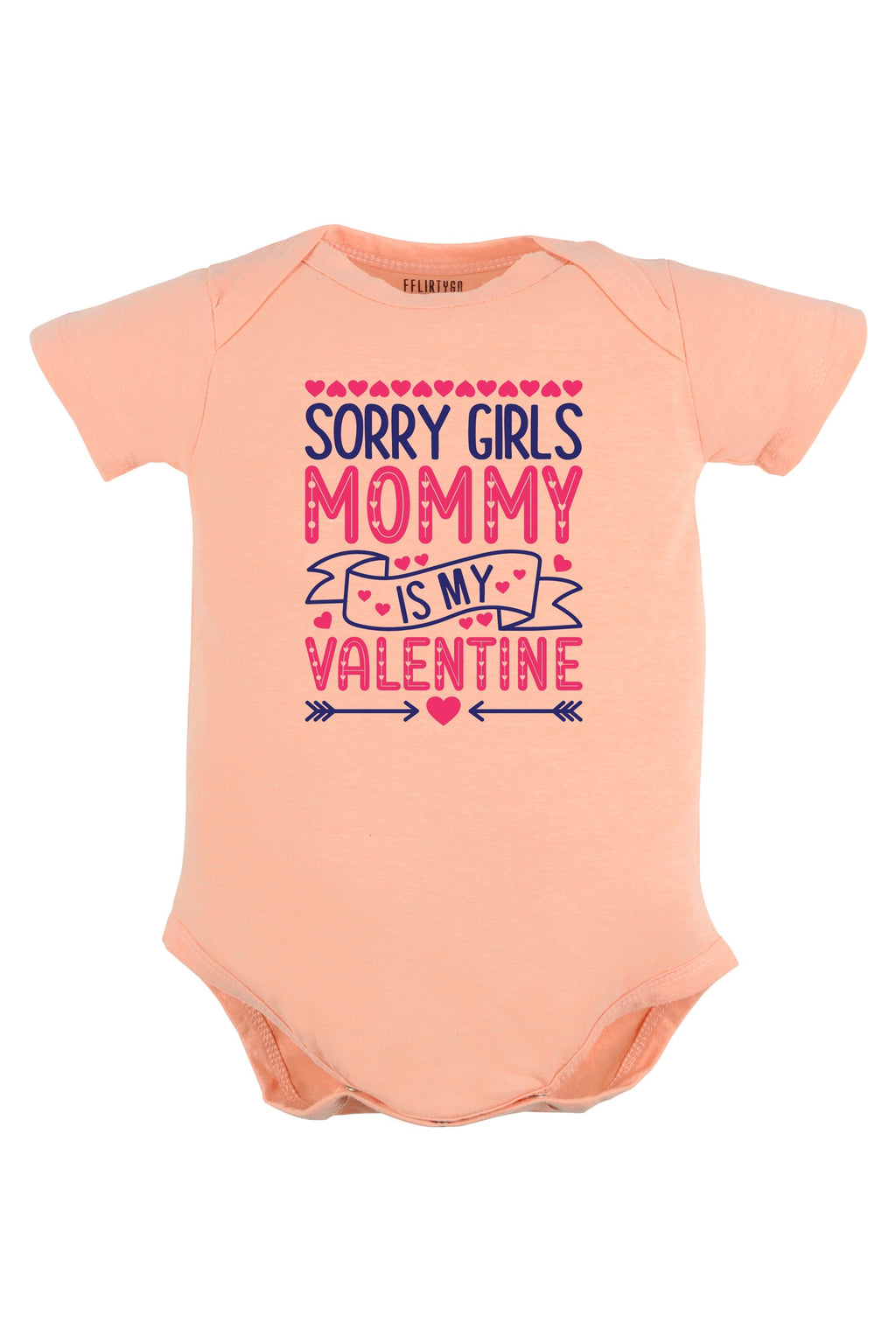 Sorry Girls Mommy Is My Valentine Baby Romper | Onesies