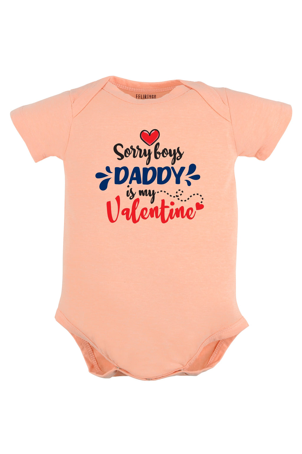 Sorry Boys Daddy Is My Valentine Baby Romper | Onesies