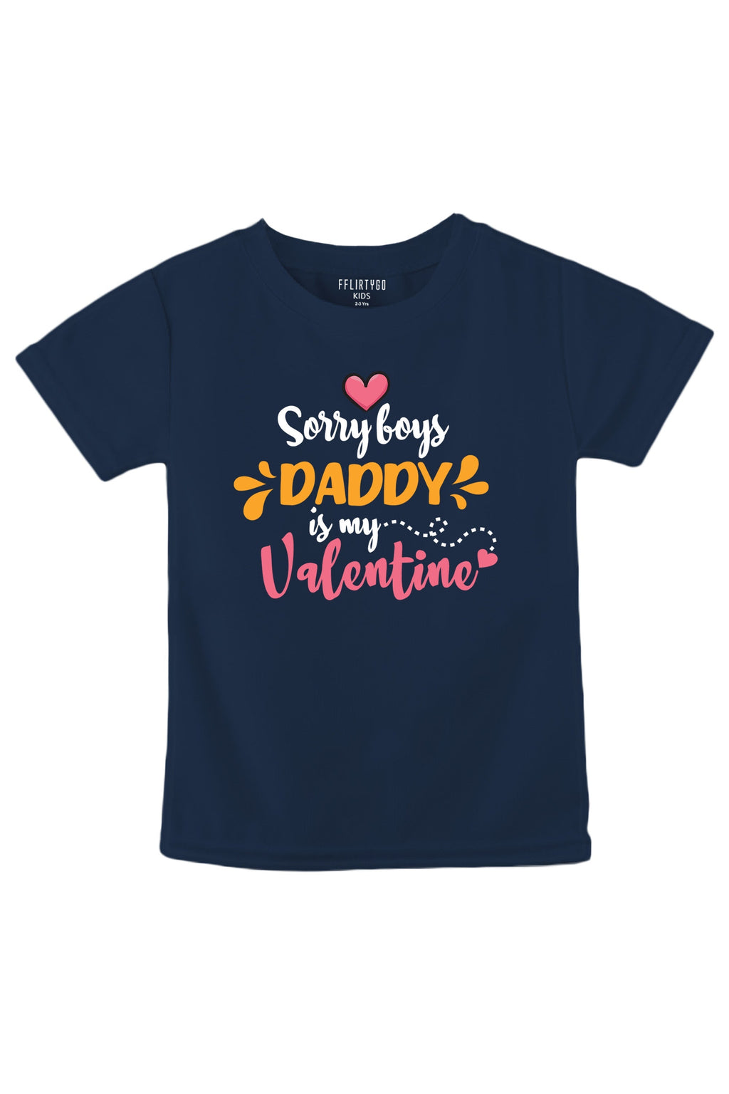 Sorry Boys Daddy Is My Valentine Kids T Shirt